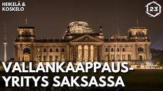 Vallankaappausyritys Saksassa | Heikelä & Koskelo 23 minuuttia | 565