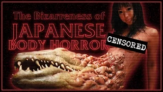 The Bizarreness Of Japanese Body Horror