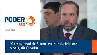 "Combustível do futuro" vai reindustrializar o país, diz Silveira