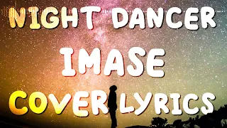 NIGHT DANCER - IMASE COVER LYRICS BY SHANIA YAN