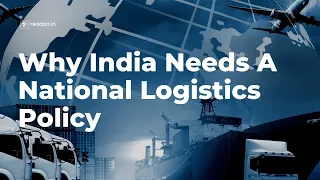 Why India Needs A National Logistics Policy | Revolution ReadOn | English