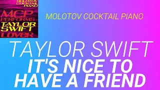 It's Nice to Have a Friend ⬥ Taylor Swift 🎹 cover by Molotov Cocktail Piano