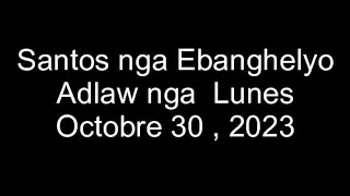 October 30, 2023 Daily Gospel Reading Cebuano Version