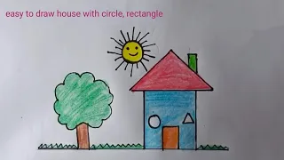 easy to draw house with circle, rectangle shapes & toodler/house/secenray