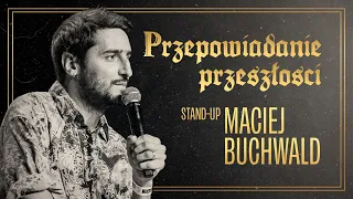 Maciej Buchwald - Przepowiadanie przeszłości | Stand-up Polska