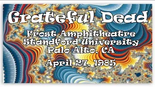 Grateful Dead 4/27/1985