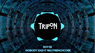 Noyse - NOBODY SAID IT WAS FRENCHCORE (Frenchcore)