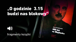 "485 dni na Majdanku" Jerzy Kwiatkowski - cz.1 "O godzinie 3:15 budzi nas blokowy"