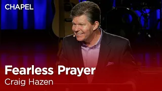 Craig Hazen: Fearless Prayer [Biola University Chapel]