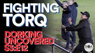 Dorking Uncovered S3:E12 | Fighting Torq