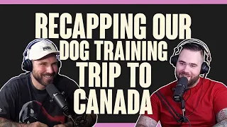 DTDT Podcast 163 - Recapping Our Dog Training Trip To Canada