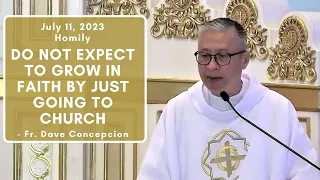 DO NOT EXPECT TO GROW IN FAITH BY JUST GOING TO CHURCH - Homily by Fr. Dave Concepcion