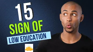 Are You Perceived as Low-Educated? | 15 Signs of Low Education