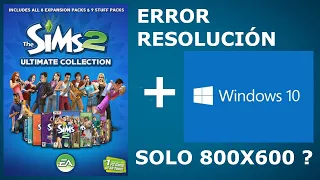 The Sims2  solo permite 800*600 de resolución en Windows 10 - SOLUCIÖN