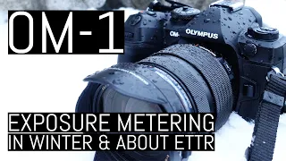 OM System OM-1 – Exposure Metering in Winter & About ETTR