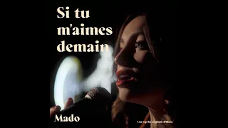 Si tu m'aimes demain - Mado (COVER)