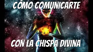 Cómo comunicarnos con nuestra Chispa Divina