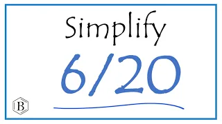 How to Simplify the Fraction 6/20