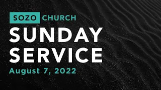 Sunday Service • August 7, 2022 • SOZO Church, Belfair WA