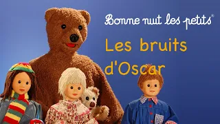 Bonne nuit les petits - Les bruits d'Oscar - Épisode 156