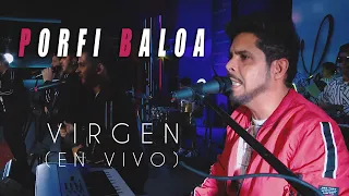 VIRGEN (EN VIVO) - PORFI BALOA