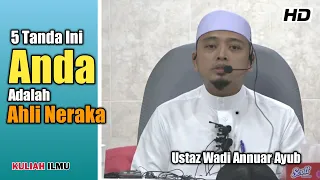 5 Tanda Ini Anda Adalah Ahli Neraka ᴴᴰ  | Ustaz Wadi Annuar Ayub