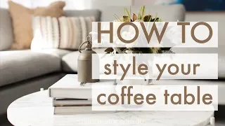 How to style your coffee table: Tips and tricks to styling your coffee table with ease