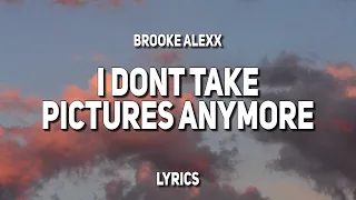 Brooke Alexx - I Don't Take Pictures Anymore (Lyrics)