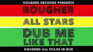 Rougher All Stars - Dub Me Like That (Full Album - Official Audio) [ @RougherRecords ]