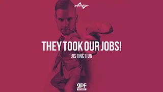 Distinction - They Took Our Jobs!