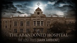 Dark Ambient Album - The Abandoned Hospital - The Lost Files