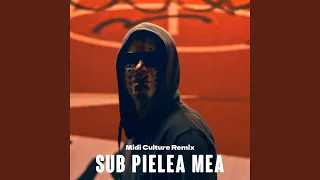 Sub pielea mea (Midi Culture Remix)