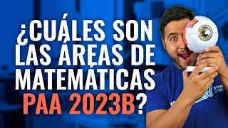 ¿Cuáles son las áreas de matemáticas para el PAA 2023B?