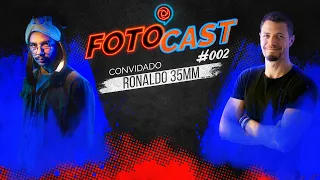 FOTOCAST #002 - Avaliando Suas Fotos com Ronaldo @35milimetros