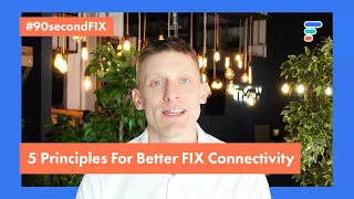 5 Principles For Better FIX Connectivity