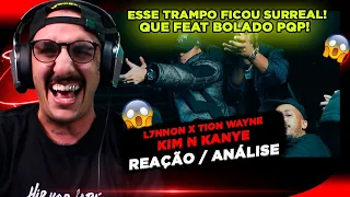 ABSURDO!!!! L7NNON X TION WAYNE - KIM N KANYE [REAÇÃO/ ANÁLISE]