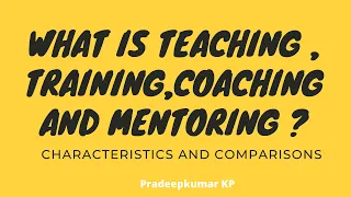 What is the difference between teaching, training, coaching and mentoring?