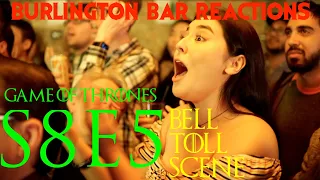 Game Of Thrones // Burlington Bar Reactions // S8E5 // DANY BELL TOLL Scene REACTION