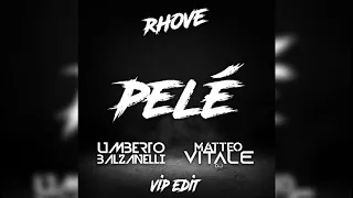 Rhove - Pelé (Matteo Vitale, Umberto Balzanelli VIP EDIT)