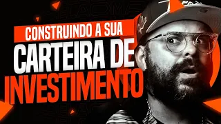 CONSTRUINDO A SUA CARTEIRA DE INVESTIMENTO