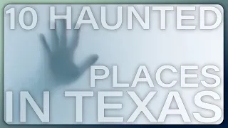 Texas' Most Haunted: 10 Sinister Places That Will Send Chills Down Your Spine