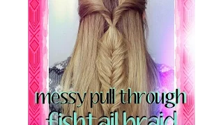 Messy Pull through Fishtail Braid!