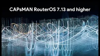 CAPsMAN RouterOS 7.13
