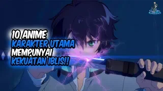 PUNYA KEKUATAN IBLIS!! Inilah 10 Anime dimana Karakter Utama Mempunyai Kekuatan Iblis!!