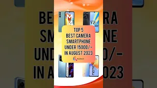 TOP 5 Best Camera Smartphone Under 15000/- In August 2023 | Realtech