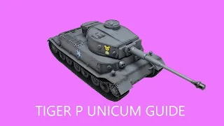 The Unicum guide to the Tiger (P) - (WoT Blitz)