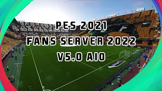 PES 2021 Update Patch 23 - Fans Server 2022 v5.0 AIO - Choreography Mod