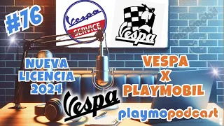 PLAYMOPODCAST 76 🎙️🎧  VESPA x PLAYMOBIL. Nueva LICENCIA Playmobil 2024