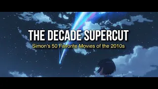 The Decade Supercut - Simon's 50 Favorite Movies of the 2010s