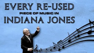 EVERY Re-used Cue In The INDIANA JONES Franchise | How Does John Williams Re-use Old Music?